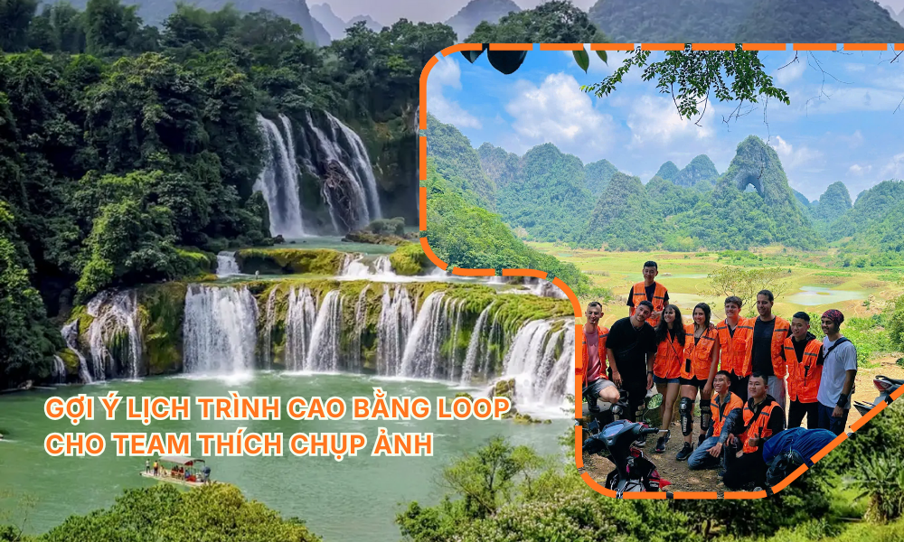 Gợi Ý Lịch Trình Cao Bằng Loop Cho Team Thích Chụp Ảnh